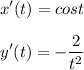 \displaystyle x'(t)=cost\\ \\ y'(t)=-\frac{2}{t^2}