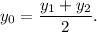 y_0=\dfrac{y_1+y_2}{2} .