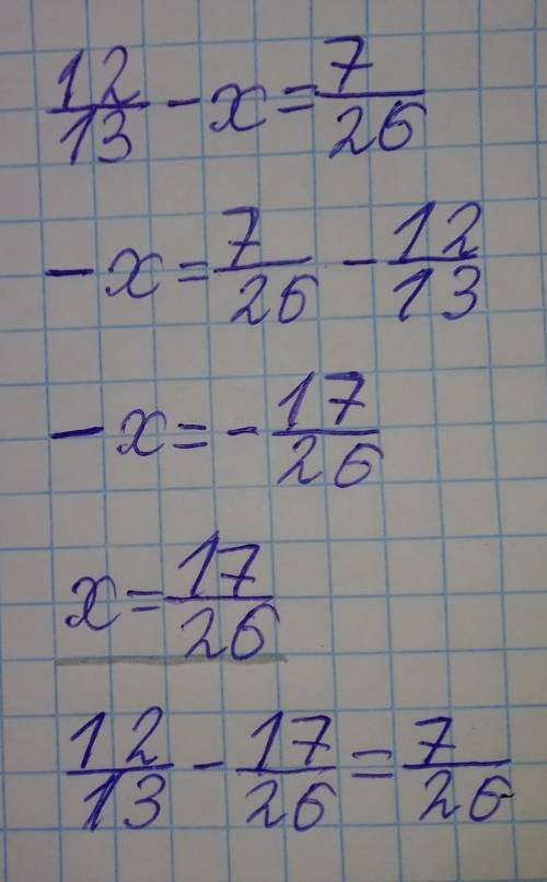 Розвьяжи рівнняня 12/15+x=8/15 12/13-x=7/26 x-7/9=2/18]