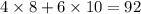 4 \times 8 + 6 \times 10 = 92