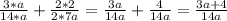 \frac{3*a}{14*a} +\frac{2*2}{2*7a} = \frac{3a}{14a} +\frac{4}{14a} = \frac{3a+4}{14a}