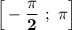 \bf \Big[-\dfrac{\pi }{2}\ ;\ \pi \Big]