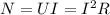 N = UI = I^2 R