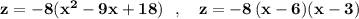 \bf z=-8(x^2-9x+18)\ \ ,\ \ \ z=-8\, (x-6)(x-3)