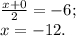 \frac{x+0}{2} = -6;\\x=-12.\\