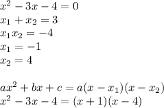 {x}^{2} - 3x - 4 = 0 \\ x_{1} + x_{2} =3 \\ x_{1} x_{2} = - 4 \\ x_{1} = - 1 \\ x_{2} = 4\\ \\ {ax}^{2} + bx + c = a(x - x_{1})(x - x_{2}) \\ {x}^{2} - 3x - 4 = (x + 1)(x - 4)