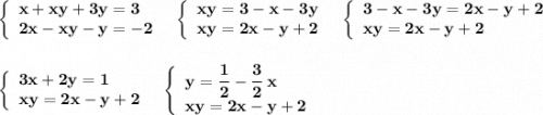 \left\{\begin{array}{l}\bf x+xy+3y=3\\\bf 2x-xy-y=-2\end{array}\right\ \ \left\{\begin{array}{l}\bf xy=3-x-3y\\\bf xy=2x-y+2\end{array}\right\ \ \left\{\begin{array}{l}\bf 3-x-3y=2x-y+2\\\bf xy=2x-y+2\end{array}\rightleft\{\begin{array}{l}\bf 3x+2y=1\\\bf xy=2x-y+2\end{array}\right\ \ \left\{\begin{array}{l}\bf y=\dfrac{1}{2}-\dfrac{3}{2}\, x\\\bf xy=2x-y+2\end{array}\right