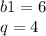 b1 = 6 \\ q =4