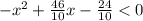 - {x}^{2} + \frac{46}{10} x - \frac{24}{10} < 0