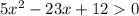 5 {x}^{2} - 23x + 12 0