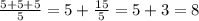 \frac{5+5+5}{5} = 5+\frac{15}{5}= 5+3=8