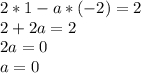 2*1-a*(-2)=2\\2+2a=2\\2a=0\\a=0