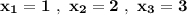 \bf x_1=1\ ,\ x_2=2\ ,\ x_3=3