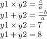 y1 \times y2 = \frac{c}{a} \\ y1 + y2 = \frac{ - b}{a} \\ y1 \times y2 = 7 \\ y1 + y2 =8