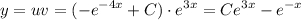 \displaystyle y=uv=(-e^{-4x}+C)\cdot e^{3x}=Ce^{3x}-e^{-x}