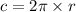 c = 2\pi \times r