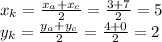 x_k=\frac{x_a+x_c}{2}=\frac{3+7}{2}=5\\ y_k=\frac{y_a+y_c}{2}=\frac{4+0}{2}=2